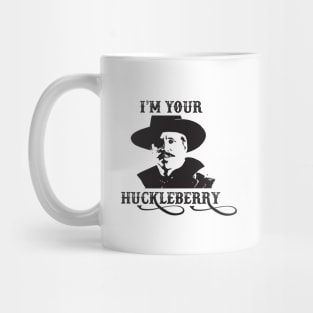 I'm Your Huckleberry - Doc Holiday - Tombstone - Movie - 90s Mug